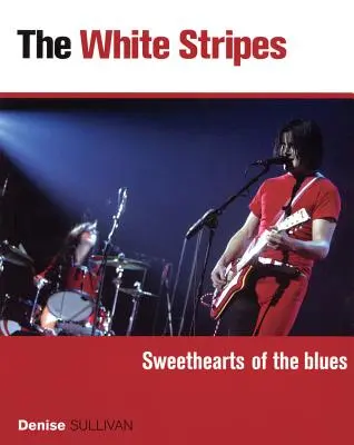 Die White Stripes: Die Lieblinge des Blues - The White Stripes: Sweethearts of the Blues