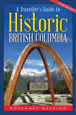 Reiseführer für das historische Britisch-Kolumbien - A Traveller's Guide to Historic British Columbia