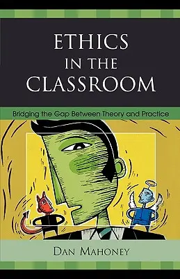 Ethik im Klassenzimmer: Die Kluft zwischen Theorie und Praxis überbrücken - Ethics in the Classroom: Bridging the Gap Between Theory and Practice