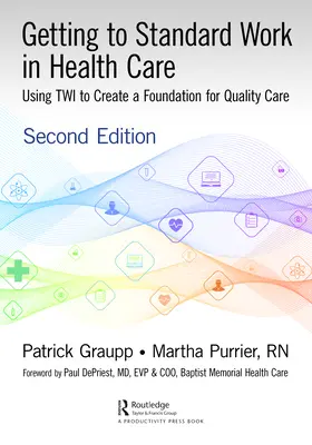 Der Weg zur Standardarbeit im Gesundheitswesen: Mit TWI zur Schaffung einer Grundlage für Qualitätspflege - Getting to Standard Work in Health Care: Using TWI to Create a Foundation for Quality Care