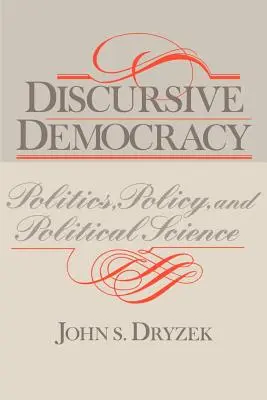 Diskursive Demokratie: Politik, Politikwissenschaft und Politikwissenschaft - Discursive Democracy: Politics, Policy, and Political Science