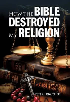 Wie die Bibel meine Religion zerstörte - How The Bible Destroyed My Religion