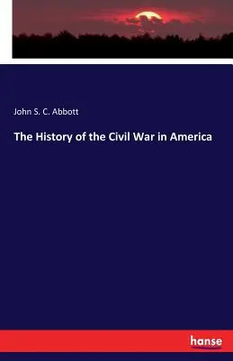 Die Geschichte des Bürgerkriegs in Amerika - The History of the Civil War in America