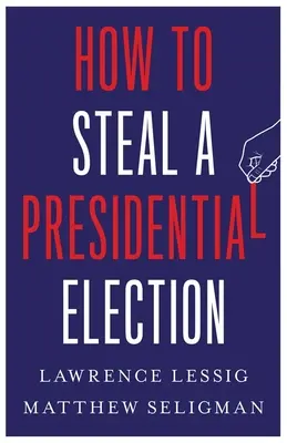 Wie man eine Präsidentschaftswahl stiehlt - How to Steal a Presidential Election