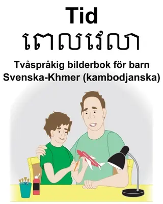 Schwedisch-Khmer (Kambodschanisch) Time Zweisprachiges Bilderbuch für Kinder - Svenska-Khmer (kambodjanska) Tid Tvsprkig bilderbok fr barn