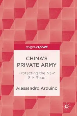 Chinas Privatarmee: Der Schutz der neuen Seidenstraße - China's Private Army: Protecting the New Silk Road