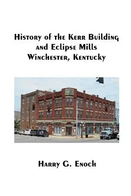 Geschichte des Kerr-Gebäudes und der Eclipse Mills, Winchester, Kentucky - History of the Kerr Building and Eclipse Mills, Winchester, Kentucky
