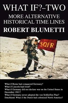 Was wäre wenn?-Zwei: Weitere alternative historische Zeitlinien - What If?-Two: More Alternative Historical Time Lines