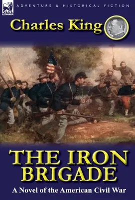 Die Eiserne Brigade: Ein Roman über den Amerikanischen Bürgerkrieg - The Iron Brigade: A Novel of the American Civil War