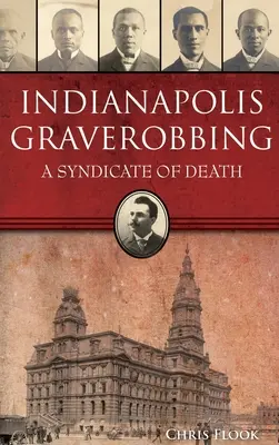 Indianapolis Graverobbing: Ein Syndikat des Todes - Indianapolis Graverobbing: A Syndicate of Death