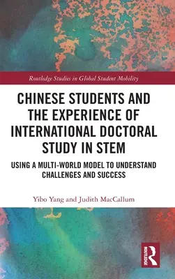 Chinesische Studierende und die Erfahrung eines internationalen Promotionsstudiums in den MINT-Fächern: Verwendung eines Multi-World-Modells zum Verständnis von Herausforderungen und Erfolg - Chinese Students and the Experience of International Doctoral Study in STEM: Using a Multi-World Model to Understand Challenges and Success