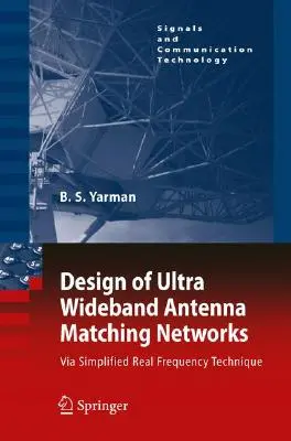 Entwurf von Ultrabreitband-Antennenanpassungsnetzwerken: Mit vereinfachter Realfrequenztechnik [Mit CDROM] - Design of Ultra Wideband Antenna Matching Networks: Via Simplified Real Frequency Technique [With CDROM]