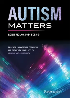 Autismus-Angelegenheiten: Stärkung von Investoren, Anbietern und der Autismus-Gemeinschaft zur Förderung von Autismus-Diensten - Autism Matters: Empowering Investors, Providers, and the Autism Community to Advance Autism Services