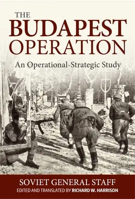 Operation Budapest: Eine operativ-strategische Studie - Budapest Operation: An Operational-Strategic Study
