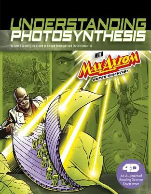 Die Photosynthese verstehen mit Max Axiom, dem Superwissenschaftler: 4D ein erweitertes Lese-Wissenschaftserlebnis - Understanding Photosynthesis with Max Axiom Super Scientist: 4D an Augmented Reading Science Experience