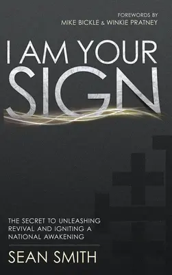 Ich bin dein Zeichen: Das Geheimnis, Erweckung zu entfesseln und ein nationales Erwachen auszulösen - I Am Your Sign: The Secret to Unleashing Revival and Igniting a National Awakening