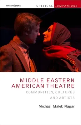 Amerikanisches Theater des Mittleren Ostens: Gemeinschaften, Kulturen und Künstler - Middle Eastern American Theatre: Communities, Cultures and Artists