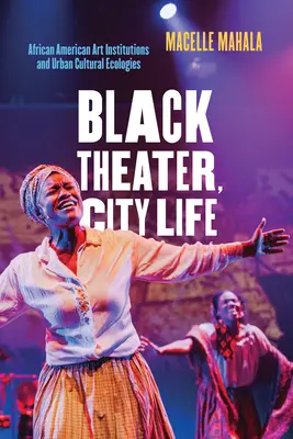 Schwarzes Theater, Stadtleben: Afroamerikanische Kunstinstitutionen und städtische Kulturökologien - Black Theater, City Life: African American Art Institutions and Urban Cultural Ecologies