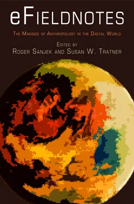 Efieldnotes: Die Entstehung der Anthropologie in der digitalen Welt - Efieldnotes: The Makings of Anthropology in the Digital World