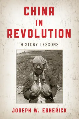 China in der Revolution: Lektionen in Geschichte - China in Revolution: History Lessons