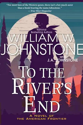 Bis zum Ende des Flusses: Ein spannender Westernroman an der amerikanischen Grenze - To the River's End: A Thrilling Western Novel of the American Frontier