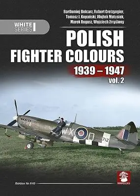 Polnische Kampffarben 1939-1947: Band 2 - Polish Fighter Colours 1939-1947: Volume 2