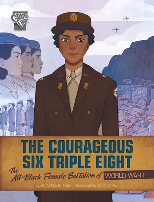 Die mutigen Sechs Dreifach-Acht: Das rein schwarze Frauenbataillon des Zweiten Weltkriegs - The Courageous Six Triple Eight: The All-Black Female Battalion of World War II