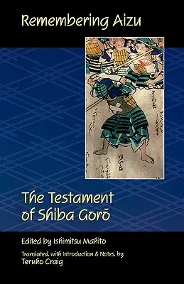 Die Erinnerung an Aizu: Das Testament von Shiba Goro - Remembering Aizu: The Testament of Shiba Goro