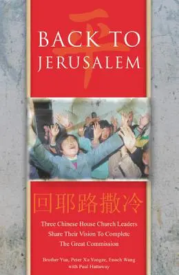 Zurück nach Jerusalem: Drei chinesische Hauskirchenleiter erzählen von ihrer Vision, den Missionsbefehl zu erfüllen - Back to Jerusalem: Three Chinese House Church Leaders Share Their Vision to Complete the Great Commission