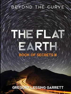 Die Flache-Erde-Trilogie Buch der Geheimnisse III - The Flat Earth Trilogy Book of Secrets III