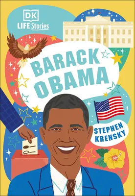 DK Lebensgeschichten Barack Obama: Erstaunliche Menschen, die unsere Welt geformt haben - DK Life Stories Barack Obama: Amazing People Who Have Shaped Our World