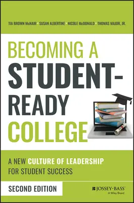 Ein studentenfreundliches College schaffen: Eine neue Führungskultur für den Studienerfolg - Becoming a Student-Ready College: A New Culture of Leadership for Student Success