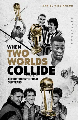 Wenn zwei Welten aufeinanderprallen: Die Jahre des Interkontinental-Pokals - When Two Worlds Collide: The Intercontinental Cup Years