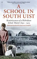 Schule in South Uist - Erinnerungen eines Schulmeisters der Hebriden, 1890-1913 - School in South Uist - Reminiscences of a Hebridean Schoolmaster, 1890-1913