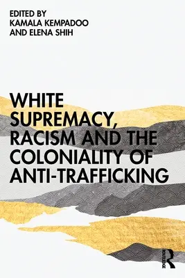 Weiße Vorherrschaft, Rassismus und die Kolonialität der Bekämpfung des Menschenhandels - White Supremacy, Racism and the Coloniality of Anti-Trafficking