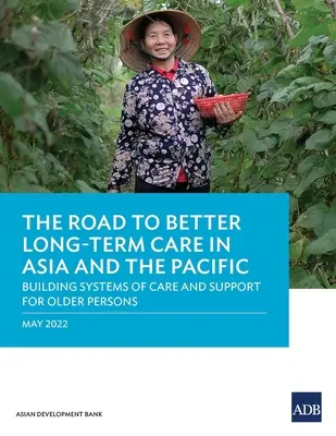 Der Weg zu einer besseren Langzeitpflege in Asien und im Pazifik: Aufbau von Pflege- und Unterstützungssystemen für ältere Menschen - The Road to Better Long-Term Care in Asia and the Pacific: Building Systems of Care and Support for Older Persons