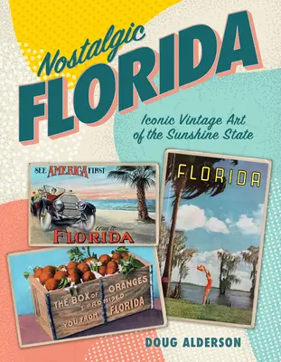 Nostalgisches Florida: Ikonische Vintage-Kunst aus dem Sunshine State - Nostalgic Florida: Iconic Vintage Art of the Sunshine State