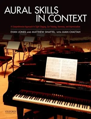 Gehörbildung im Kontext: Ein umfassender Ansatz für Sight Singing, Gehörbildung, Keyboard-Harmonie und Improvisation - Aural Skills in Context: A Comprehensive Approach to Sight Singing, Ear Training, Keyboard Harmony, and Improvisation