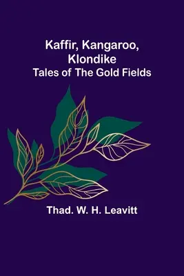 Kaffer, Känguru, Klondike: Geschichten von den Goldfeldern - Kaffir, Kangaroo, Klondike: Tales of the Gold Fields