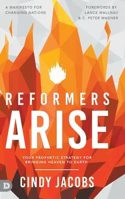 Reformers Arise: Ihre prophetische Strategie, den Himmel auf die Erde zu bringen - Reformers Arise: Your Prophetic Strategy for Bringing Heaven to Earth