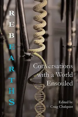 Wiedergeburten: Gespräche mit einer beseelten Welt - Rebearths: Conversations with a World Ensouled