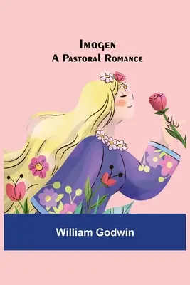 Imogen; Ein pastoraler Liebesroman - Imogen; A Pastoral Romance