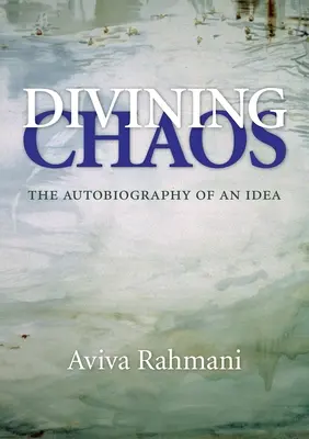 Das Chaos erahnen: Die Autobiographie einer Idee - Divining Chaos: The Autobiography of an Idea