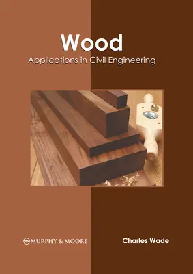 Holz: Anwendungen im Bauwesen - Wood: Applications in Civil Engineering