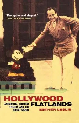 Hollywood Flatlands: Animation, Kritische Theorie und die Avantgarde - Hollywood Flatlands: Animation, Critical Theory and the Avant-Garde