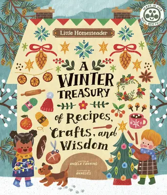 Kleine Heimstätter: Eine Winterschatzkammer mit Rezepten, Handwerk und Weisheit - Little Homesteader: A Winter Treasury of Recipes, Crafts, and Wisdom