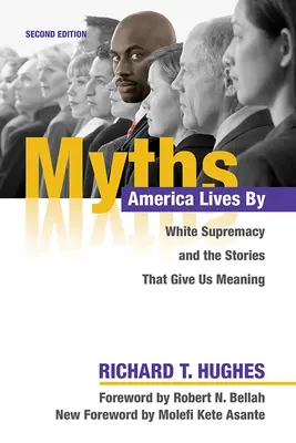 Mythen, nach denen Amerika lebt: Weiße Vorherrschaft und die Geschichten, die uns einen Sinn geben - Myths America Lives by: White Supremacy and the Stories That Give Us Meaning