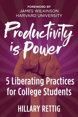 Produktivität ist Macht: 5 befreiende Praktiken für College-Studenten - Productivity is Power: 5 Liberating Practices for College Students