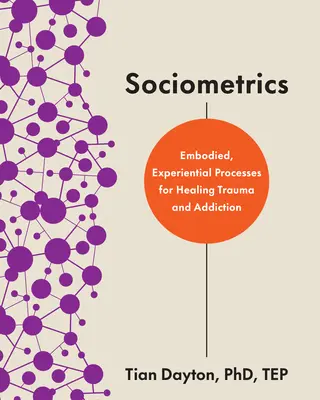 Soziometrie: Verkörperte, erfahrungsbasierte Prozesse zur Behebung von Beziehungstraumata - Sociometrics: Embodied, Experiential Processes for Relational Trauma Repair