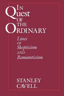 Auf der Suche nach dem Gewöhnlichen: Linien des Skeptizismus und der Romantik - In Quest of the Ordinary: Lines of Skepticism and Romanticism